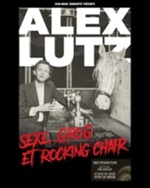 Alex Lutz : Sexe, Grog et Rocking Chair
