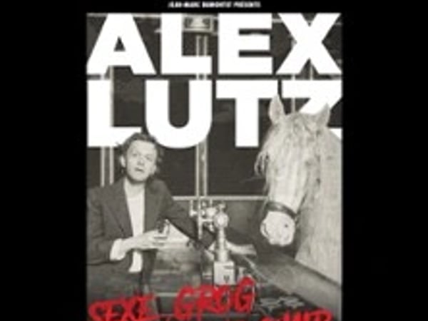 Alex Lutz : Sexe, Grog et Rocking Chair